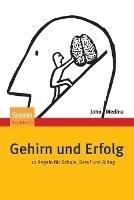 Gehirn und Erfolg: 12 Regeln für Schule, Beruf und Alltag