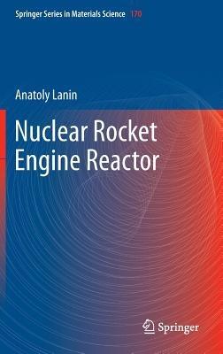 Nuclear Rocket Engine Reactor - Anatoly Lanin - cover