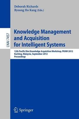 Knowledge Management and Acquisition for Intelligent Systems: 12th Pacific Rim Knowledge Acquisition Workshop, PKAW 2012, Kuching, Malaysia, September 5-6, 2012, Proceedings - cover
