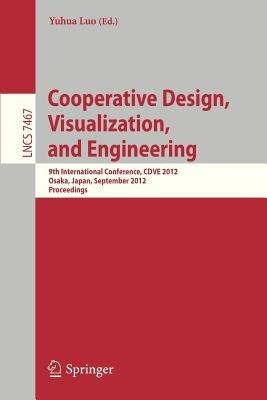 Cooperative Design, Visualization, and Engineering: 9th International Conference, CDVE 2012, Osaka, Japan, September 2-5, 2012, Proceedings - cover