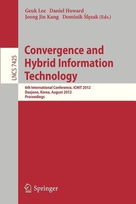 Convergence and Hybrid Information Technology: 6th International Conference, ICHIT 2012, Daejeon, Korea, August 23-25, 2012. Proceedings - cover