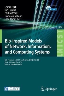 Bio-Inspired Models of Network, Information, and Computing Systems: 6th International ICST Conference, BIONETICS 2011, York, UK, December 5-6, 2011, Revised Selected Papers - cover