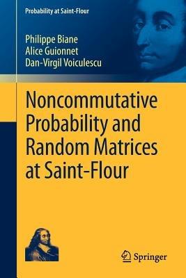 Noncommutative Probability and Random Matrices at Saint-Flour - Philippe Biane,Alice Guionnet,Dan-Virgil Voiculescu - cover