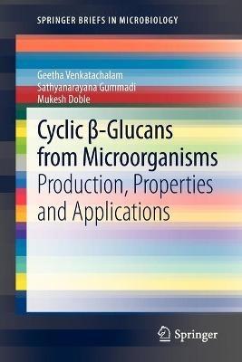 Cyclic ß-Glucans from Microorganisms: Production, Properties and Applications - Geetha Venkatachalam,Sathyanarayana Gummadi,Mukesh Doble - cover