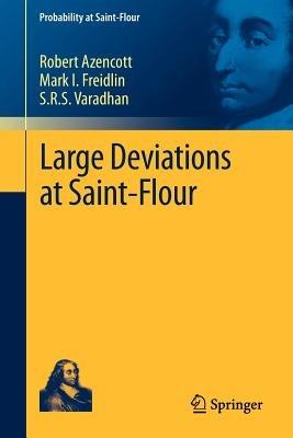 Large Deviations at Saint-Flour - Robert Azencott,Mark I. Freidlin,S.R.S. Varadhan - cover