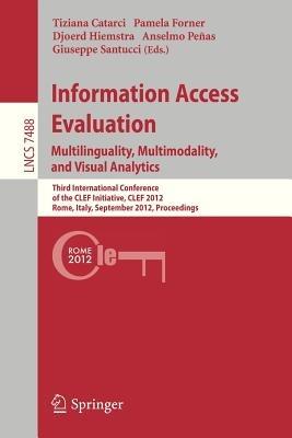 Information Access Evaluation. Multilinguality, Multimodality, and Visual Analytics: Third International Conference of the CLEF Initiative, CLEF 2012, Rome, Italy, September 17-20, 2012, Proceedings - cover