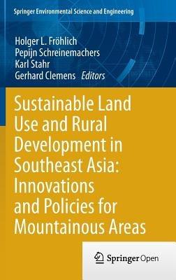 Sustainable Land Use and Rural Development in Southeast Asia: Innovations and Policies for Mountainous Areas - cover