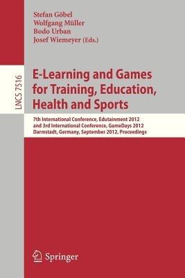 E-Learning and Games for Training, Education, Health and Sports: 7th International Conference, Edutainment 2012, and 3rd International Conference, GameDays 2012, Darmstadt, Germany, September 18-20, 2012, Proceedings - cover