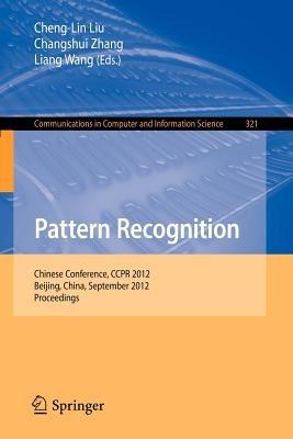 Pattern Recognition: Chinese Conference, CCPR 2012, Beijing, China, September 24-26, 2012. Proceedings - cover