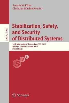 Stabilization, Safety, and Security of Distributed Systems: 14th International Symposium, SSS 2012, Toronto, Canada, October 1-4, 2012, Proceedings - cover