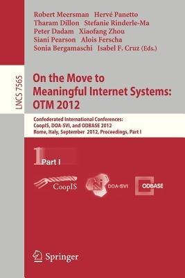 On the Move to Meaningful Internet Systems: OTM 2012: Confederated International Conferences: CoopIS, DOA-SVI, and ODBASE 2012, Rome, Italy, September 10-14, 2012. Proceedings, Part I - cover