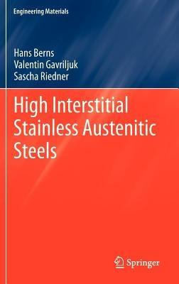 High Interstitial Stainless Austenitic Steels - Hans Berns,Valentin Gavriljuk,Sascha Riedner - cover