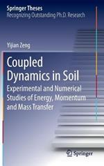 Coupled Dynamics in Soil: Experimental and Numerical Studies of Energy, Momentum and Mass Transfer