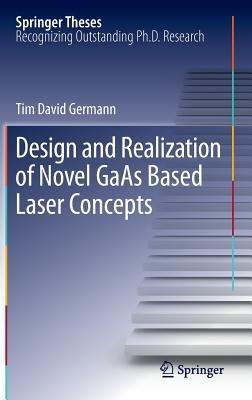 Design and Realization of Novel GaAs Based Laser Concepts - Tim David Germann - cover