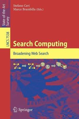 Search Computing: Broadening Web Search - cover