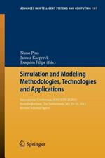 Simulation and Modeling Methodologies, Technologies and Applications: International Conference, SIMULTECH 2011 Noordwijkerhout, The Netherlands, July 29-31, 2011 Revised Selected Papers