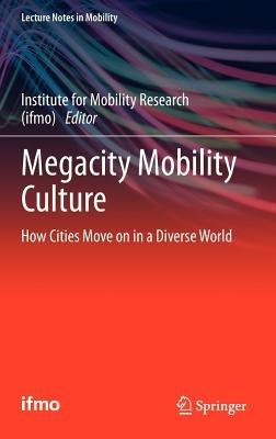 Megacity Mobility Culture: How Cities Move on in a Diverse World - cover