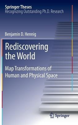 Rediscovering the World: Map Transformations of Human and Physical Space - Benjamin Hennig - cover