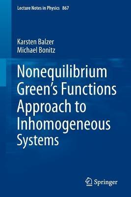 Nonequilibrium Green's Functions Approach to Inhomogeneous Systems - Karsten Balzer,Michael Bonitz - cover