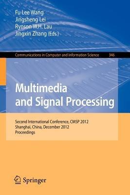 Multimedia and Signal Processing: Second International Conference, CMSP 2012, Shanghai, China, December 7-9, 2012, Proceedings - cover