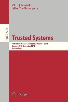 Trusted Systems: 4th International Conference, INTRUST 2012, London, UK, December 17-18, 2012, Proceedings - cover
