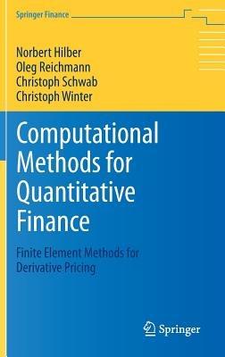 Computational Methods for Quantitative Finance: Finite Element Methods for Derivative Pricing - Norbert Hilber,Oleg Reichmann,Christoph Schwab - cover