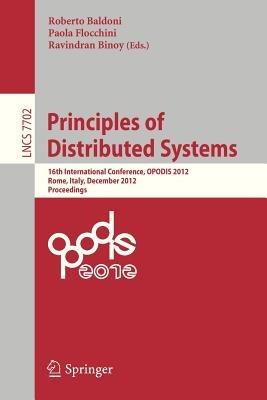 Principles of Distributed Systems: 16th International Conference, OPODIS 2012, Rome, Italy, December 18-20, 2012, Proceedings - cover