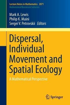 Dispersal, Individual Movement and Spatial Ecology: A Mathematical Perspective - cover