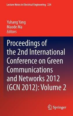 Proceedings of the 2nd International Conference on Green Communications and Networks 2012 (GCN 2012): Volume 2 - cover