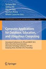 Computer Applications for Database, Education and Ubiquitous Computing: International Conferences, EL, DTA and UNESST 2012, Held as Part of the Future Generation Information Technology Conference, FGIT 2012, Gangneug, Korea, December 16-19, 2012. Proceedings