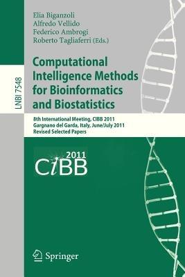 Computational Intelligence Methods for Bioinformatics and Biostatistics: 8th International Meeting, CIBB 2011, Gargnano del Garda, Italy, June 30 - July 2, 2011, Revised Selected Papers - cover