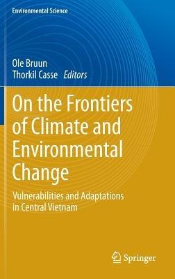 On the Frontiers of Climate and Environmental Change: Vulnerabilities and Adaptations in Central Vietnam - cover