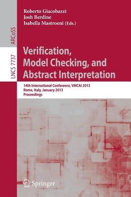 Verification, Model Checking, and Abstract Interpretation: 14th International Conference, VMCAI 2013, Rome, Italy, January 20-22, 2013, Proceedings - cover
