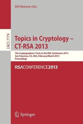Topics in Cryptology - CT- RSA 2013: The Cryptographer`s Track at RSA Conference 2013, San Francisco, CA, USA, February 25- March 1, 2013, Proceedings - cover