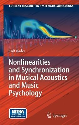 Nonlinearities and Synchronization in Musical Acoustics and Music Psychology - Rolf Bader - cover