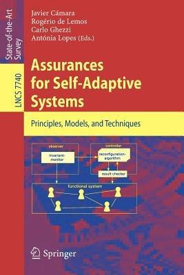 Assurances for Self-Adaptive Systems: Principles, Models, and Techniques - cover