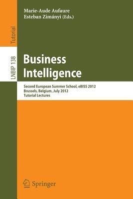 Business Intelligence: Second European Summer School, eBISS 2012, Brussels, Belgium, July 15-21, 2012, Tutorial Lectures - cover
