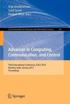Advances in Computing, Communication, and Control: Third International Conference, ICAC3 2013, Mumbai, India, January 18-19, 2013, Proceedings - cover
