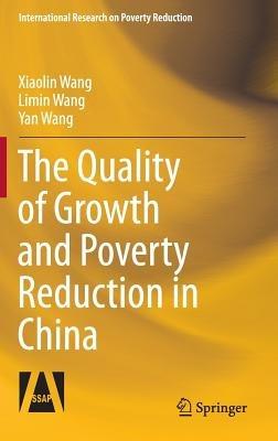 The Quality of Growth and Poverty Reduction in China - Xiaolin Wang,Limin Wang,Yan Wang - cover