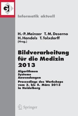 Bildverarbeitung für die Medizin 2013: Algorithmen - Systeme - Anwendungen. Proceedings des Workshops vom 3. bis 5. März 2013 in Heidelberg - cover