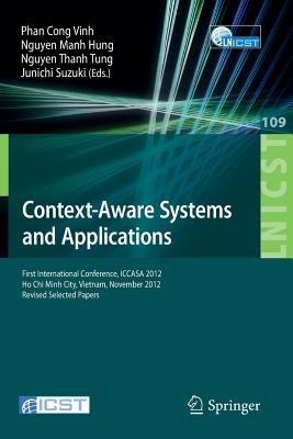 Context-Aware Systems and Applications: First International Conference, ICCASA 2012, Ho Chi Minh City, Vietnam, November 26-27, 2012, Revised Selected Papers - cover