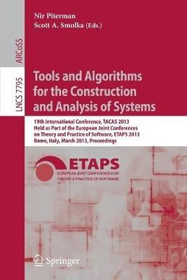 Tools and Algorithms for the Construction and Analysis of Systems: 19th International Conference, TACAS 2013, Held as Part of the European Joint Conferences on Theory and Practice of Software, ETAPS 2013, Rome, Italy, March 16-24, 2013, Proceedings - cover