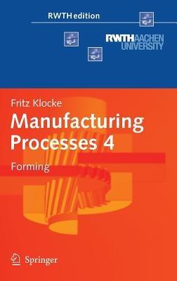 Manufacturing Processes 4: Forming - Fritz Klocke - cover