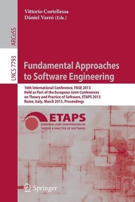 Fundamental Approaches to Software Engineering: 16th International Conference, FASE 2013, Held as Part of the European Joint Conferences on Theory and Practice of Software, ETAPS 2013, Rome, Italy, March 16-24, 2013, Proceedings - cover