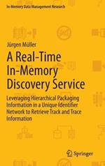 A Real-Time In-Memory Discovery Service: Leveraging Hierarchical Packaging Information in a Unique Identifier Network to Retrieve Track and Trace Information