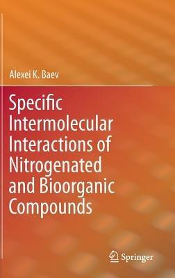 Specific Intermolecular Interactions of Nitrogenated and Bioorganic Compounds - Alexei K. Baev - cover