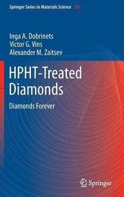 HPHT-Treated Diamonds: Diamonds Forever - Inga A. Dobrinets,Victor. G. Vins,Alexander M. Zaitsev - cover