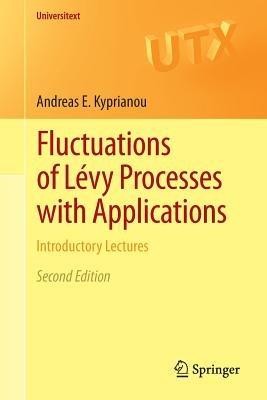 Fluctuations of Lévy Processes with Applications: Introductory Lectures - Andreas E. Kyprianou - cover