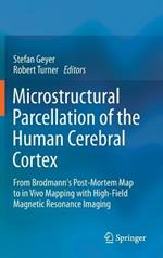 Microstructural Parcellation of the Human Cerebral Cortex: From Brodmann's Post-Mortem Map to in Vivo Mapping with High-Field Magnetic Resonance Imaging