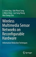 Wireless Multimedia Sensor Networks on Reconfigurable Hardware: Information Reduction Techniques